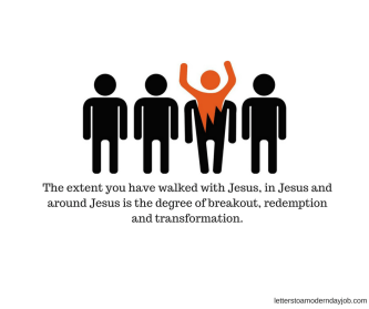 the-extent-you-have-walked-with-jesus-in-jesus-and-around-jesus-is-the-degree-of-breakout-redemption-and-transformation-3